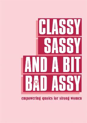 Classy, Sassy, and a Bit Bad Assy