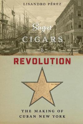 Sugar, Cigars, and Revolution