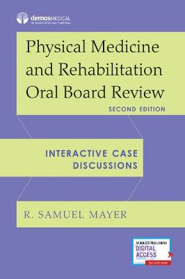 Physical Medicine and Rehabilitation Oral Board Review (2nd Edition)
