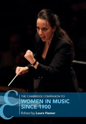 Cambridge Companions to Music #: The Cambridge Companion to Women in Music since 1900