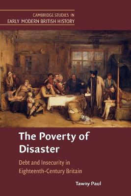Cambridge Studies in Early Modern British History #: The Poverty of Disaster