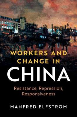 Cambridge Studies in Contentious Politics #: Workers and Change in China