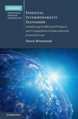 Cambridge International Trade and Economic Law #: Essential Interoperability Standards
