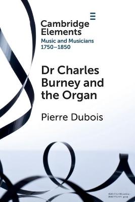 Elements in Music and Musicians 1750-1850: Dr. Charles Burney and the Organ
