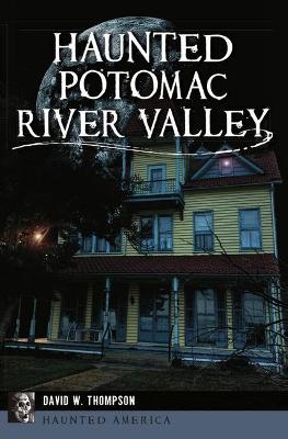 Haunted Potomac River Valley