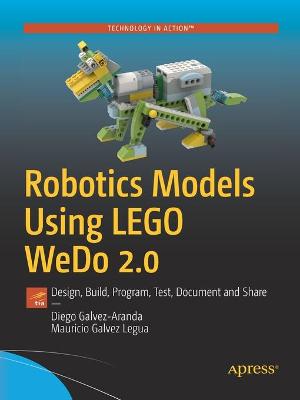 Robotics Models Using LEGO WeDo 2.0  (1st Edition)