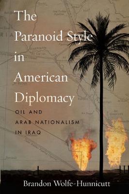 Stanford Studies in Middle Eastern and Islamic Societies and Cultures #: The Paranoid Style in American Diplomacy