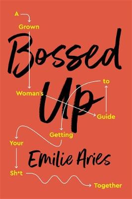 Bossed Up: A Grown Woman's Guide to Getting Your Sh*t Together