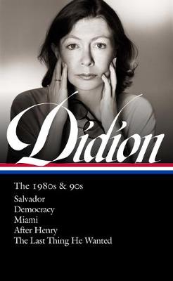 Joan Didion: The 1980s & 90s