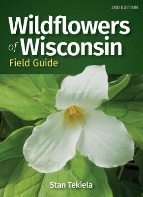 Wildflower Identification Guides #: Wildflowers of Wisconsin Field Guide  (2nd Edition)