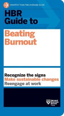 HBR Guide #: HBR Guide to Beating Burnout