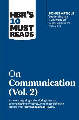 Harvard Business Review's Must Reads #: HBR's 10 Must Reads on Communication, Vol. 2