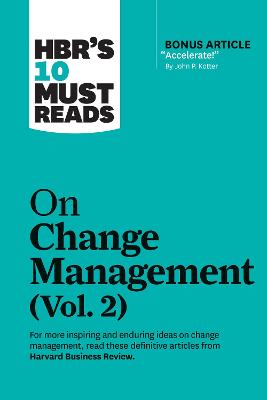 Harvard Business Review's 10 Must Reads #: HBR's 10 Must Reads on Change Management, Vol. 2