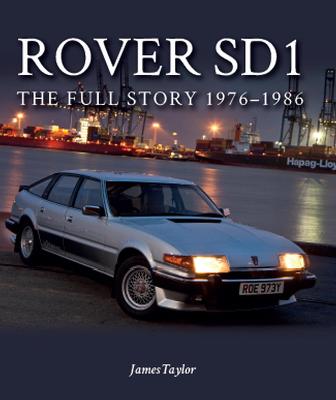 Rover SD1: The Full Story 1976-1986