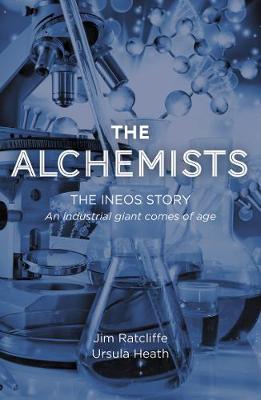 Alchemists, The: The Ineos Story