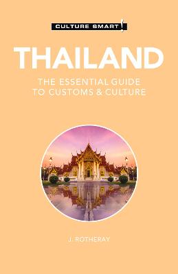 Culture Smart! The Essential Guide to Customs & Culture #: Thailand  (3rd Edition)