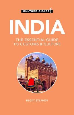 Culture Smart: India - The Essential Guide to Customs and Culture