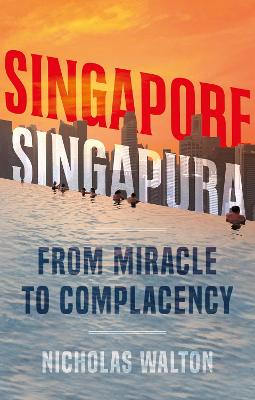 Singapore, Singapura: From Miracle to Complacency