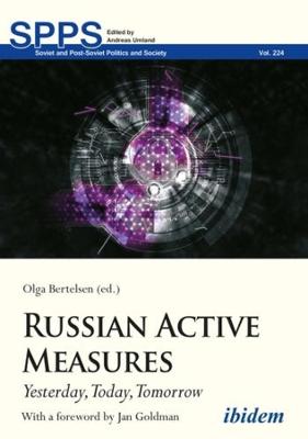 Soviet and Post-Soviet Politics and Society #: Russian Active Measures - Yesterday, Today, Tomorrow