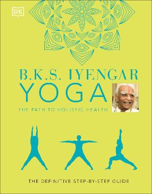 BKS Iyengar Yoga: The Path to Holistic Health (2nd Edition)