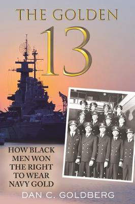 Golden Thirteen, The: The Fight for the Navy's First Black Officers
