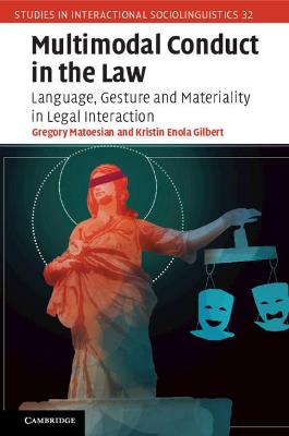Studies in Interactional Sociolinguistics #: Multimodal Conduct in the Law