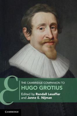 Cambridge Companions to Law #: The Cambridge Companion to Hugo Grotius