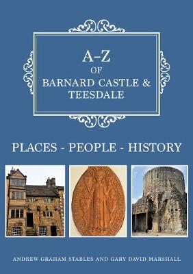 A-Z #: A-Z of Barnard Castle & Teesdale
