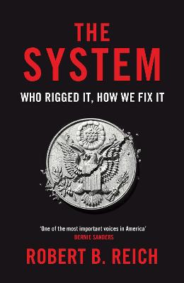 System, The: Who Rigged It, How We Fix It