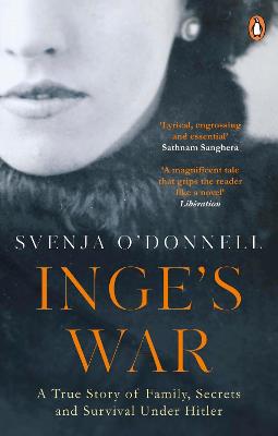 Inge's War: A Story of Family, Secrets and Survival under Hitler