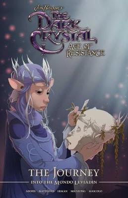 Jim Henson's The Dark Crystal: Age of Resistance: The Journey into the Mondo Leviadin (Graphic Novel)