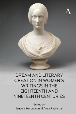 Anthem Nineteenth-Century Series #: Dream and Literary Creation in Women's Writings in the Eighteenth and Nineteenth Centuries