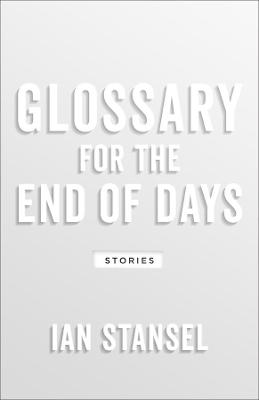 Glossary for the End of Days: Stories