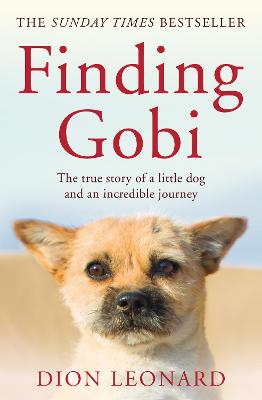 Finding Gobi: The True Story of a Little Dog and an Incredible Journey (2nd Edition)