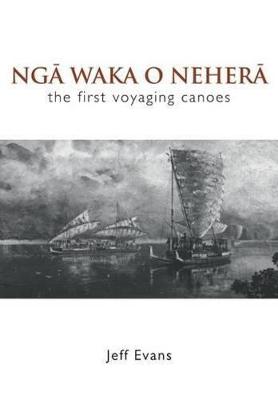 Nga Waka o Nehera: The First Voyaging Canoes