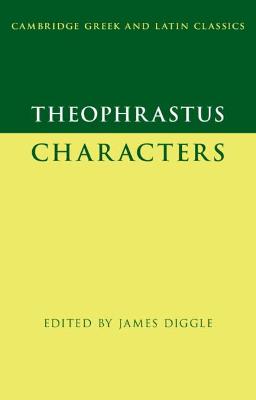 Cambridge Greek and Latin Classics #: Theophrastus: Characters