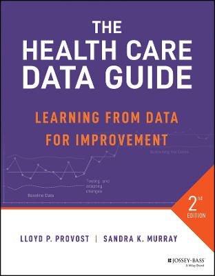 Health Care Data Guide, The: Learning from Data for Improvement