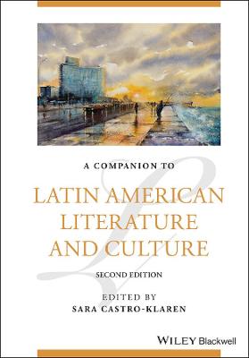 Blackwell Companions to Literature and Culture #: A Companion to Latin American Literature and Culture  (2nd Edition)