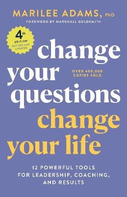 Change Your Questions, Change Your Life  (4th Edition)