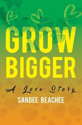 Grow Bigger: A Love Story
