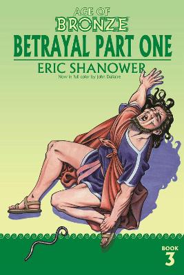 Age of Bronze, Volume 03: Betrayal Part One (Graphic Novel)