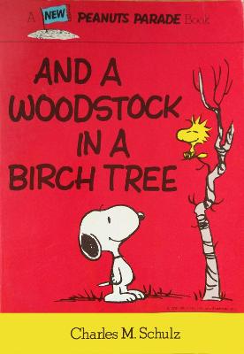 Peanuts: And A Woodstock In A Birch Tree (Graphic Novel)