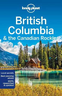 Lonely Planet Travel Guide: British Columbia and the Canadian Rockies