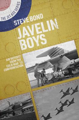 Javelin Boys: Air Defence from the Cold War to Confrontation