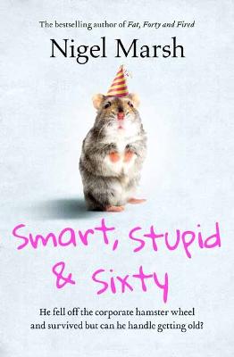 Smart, Stupid and Sixty