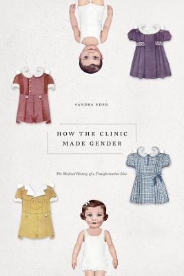 How the Clinic Made Gender