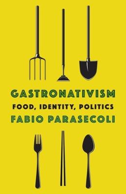 Arts and Traditions of the Table: Perspectives on Culinary History #: Gastronativism
