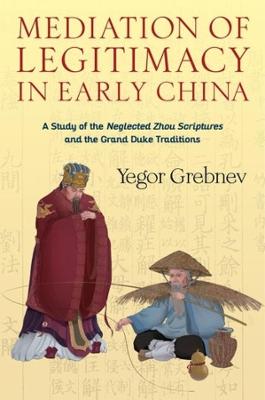 Tang Center Series in Early China #: Mediation of Legitimacy in Early China