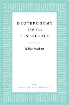 Anchor Yale Bible Reference Library: Deuteronomy and the Pentateuch