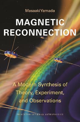 Princeton Series in Astrophysics #: Magnetic Reconnection